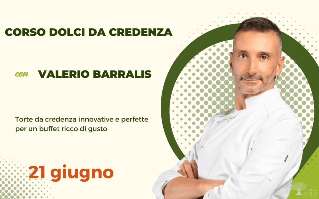 CORSO DOLCI DA CREDENZA CON VALERIO BARRALIS