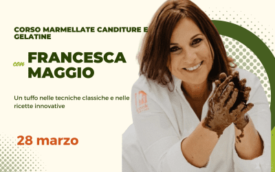 CORSO MARMELLATE CANDITURE E GELATINE CON FRANCESCA MAGGIO